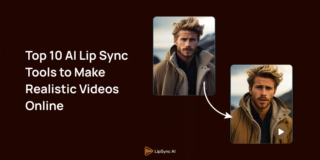 Top 10 AI Lip Sync Tools to Make Realistic Videos Online