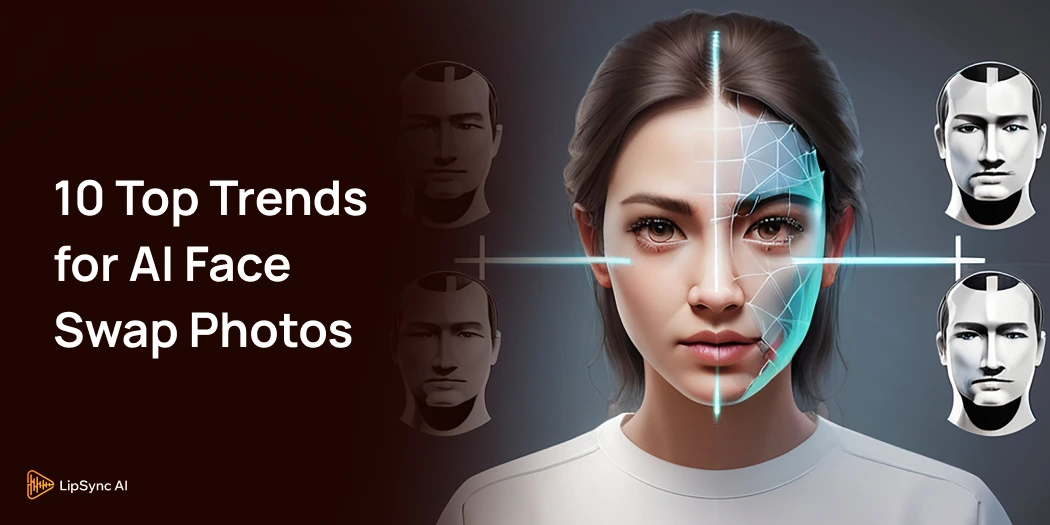 10 Top Trends for AI Face Swap Photos